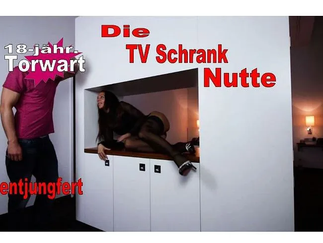 Bitch zur Entjungferung bestellt, Die TV Schrank Nutte