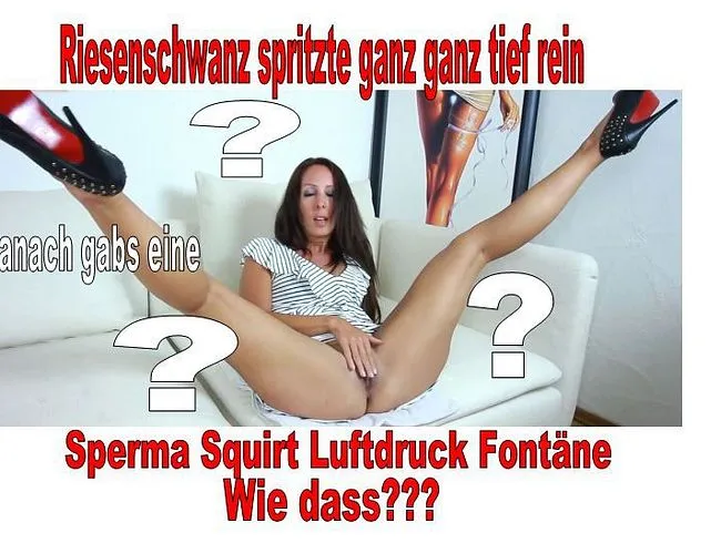 Mein erster Sperma-Squirt Luftdruck Fontäne