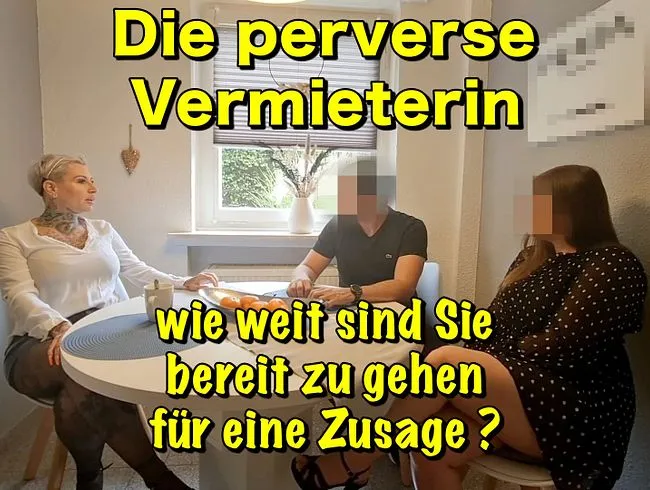 Die perverse Vermieterin wie weit sind Sie bereit zu gehen für eine Zusage?