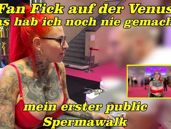 Fan Fick auf der Venus das habe ich noch nie gemacht....mein erster public Spermawalk