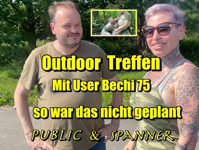Outdoor Treffen Bechi75 so war das nicht geplant...public&Spanner