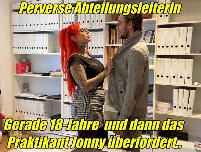 Perverse Abteilungsleiterin  Gerade 18-Jahre und dann das... Praktikant Jonny überfordert