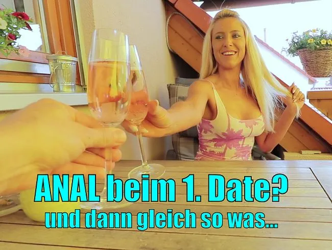 Anal beim 1. Date? Und dann auch noch so was!!!