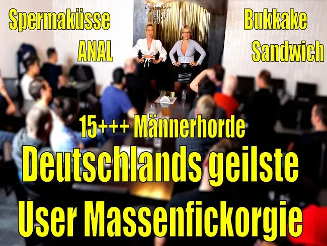 Deutschlands geilste UserMassenFickOrgie 15+++ | 2 Schlampen im GB-Inferno: Anal-Sandwich-Bukkake