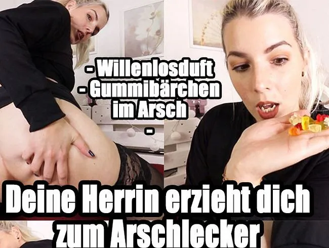 Deine HERRIN erzieht dich zum ARSCHLECKER (mit WILLENLOSDUFT und Gummibärchen im ARSCH)