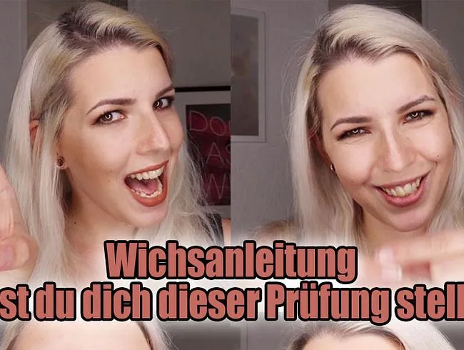 WICHSANLEITUNG willst du dich dieser Prüfung stellen?
