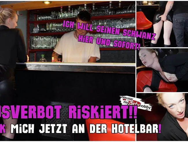 HAUSVERBOT Riskiert | Fick mich JETZT an der Hotelbar! Ich will seinen Schwanz hier und sofort!
