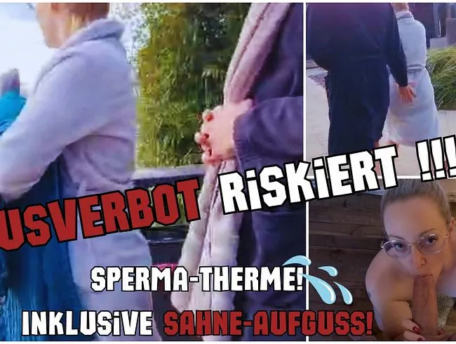 Hausverbot riskiert in DER Sperma-THERME! Inklusive SAHNE Aufguss!