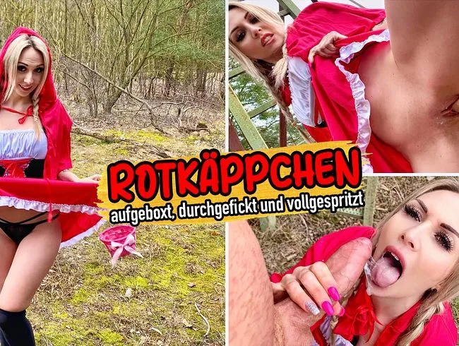 Rotkäppchen - aufgeboxt, durchgefickt und vollgespritzt