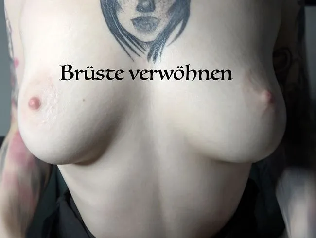 Ich verwöhne meine Brüste