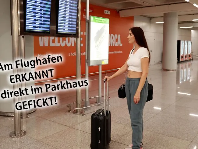 Am FLUGHAFEN ERKANNT und direkt im PARKHAUS GEFICKT!