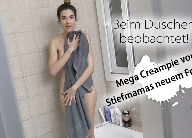 Beim Duschen beobachtet! Mega Creampie von Stiefmamas neuem Freund! REUPLOAD