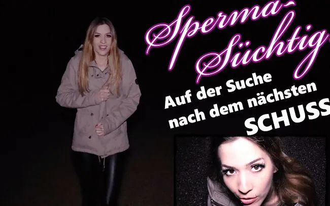 Spermasüchtig! Auf der Suche nach dem nächsten Schuss!