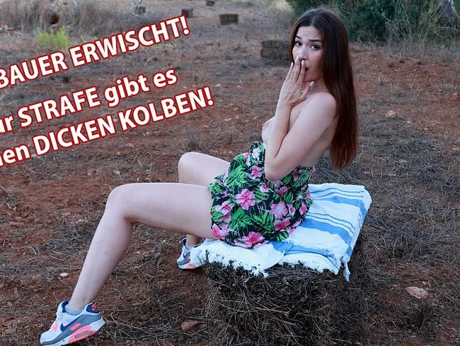 Vom BAUER ERWISCHT! Zur STRAFE gibt es seinen DICKEN KOLBEN!