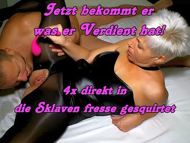 4x mitten in die Sklaven fresse gesquirtet!