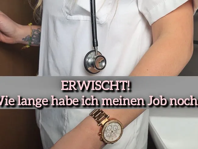 ERWISCHT! Wie lange habe ich meinen Job noch!